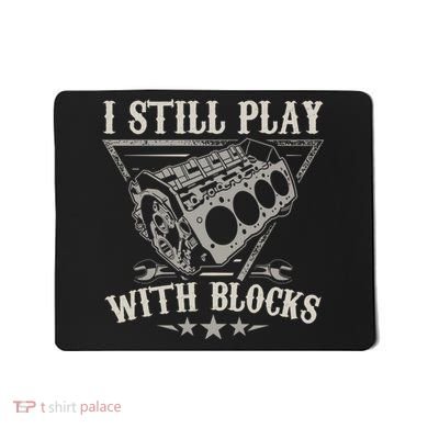 I Still Play With Blocks Car Mechanic Motor Engine Mousepad