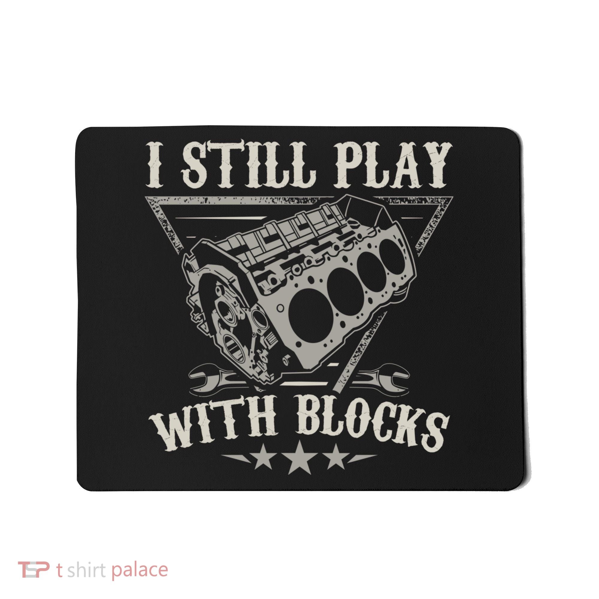 I Still Play With Blocks Car Mechanic Motor Engine Mousepad