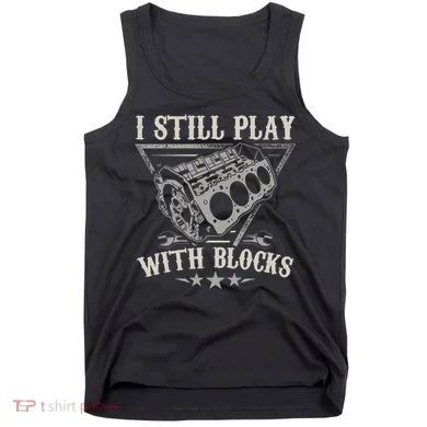 I Still Play With Blocks Car Mechanic Motor Engine Tank Top