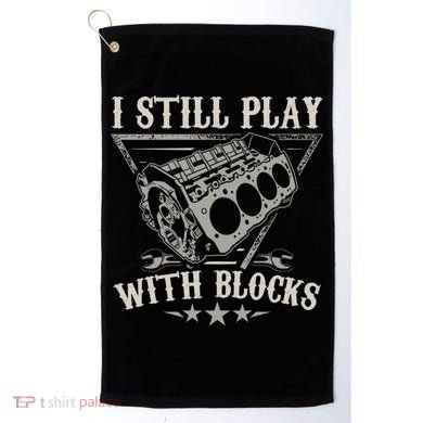 I Still Play With Blocks Car Mechanic Motor Engine Golf Towel