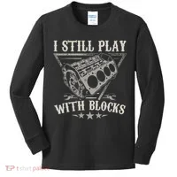 I Still Play With Blocks Car Mechanic Motor Engine Kids Long Sleeve Shirt thumb 0