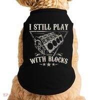 I Still Play With Blocks Car Mechanic Motor Engine Doggie Tank thumb 0