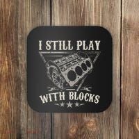 I Still Play With Blocks Car Mechanic Motor Engine Coaster thumb 0