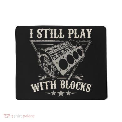 I Still Play With Blocks Car Mechanic Motor Engine Mousepad