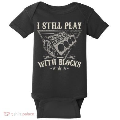 I Still Play With Blocks Car Mechanic Motor Engine Baby Bodysuit