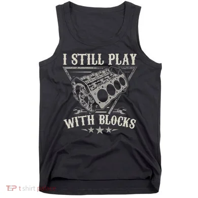 I Still Play With Blocks Car Mechanic Motor Engine Tank Top
