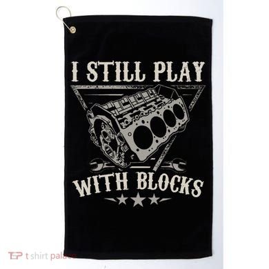 I Still Play With Blocks Car Mechanic Motor Engine Golf Towel