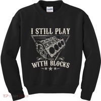 I Still Play With Blocks Car Mechanic Motor Engine Kids Sweatshirt thumb 0