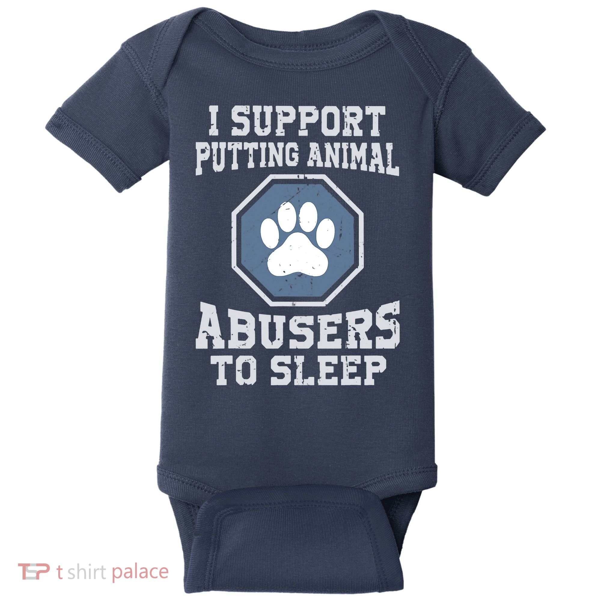 I Support Putting Animal Abusers To Sleep Baby Bodysuit