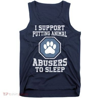I Support Putting Animal Abusers To Sleep Tank Top