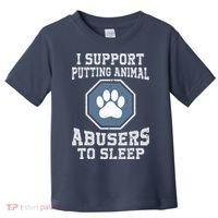 I Support Putting Animal Abusers To Sleep Toddler T-Shirt thumb 0