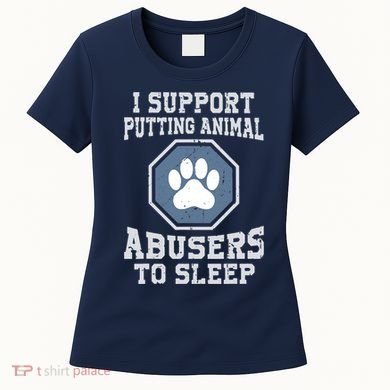 I Support Putting Animal Abusers To Sleep Women's T-Shirt