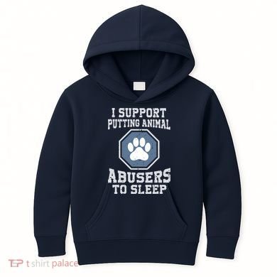 I Support Putting Animal Abusers To Sleep Kids Hoodie