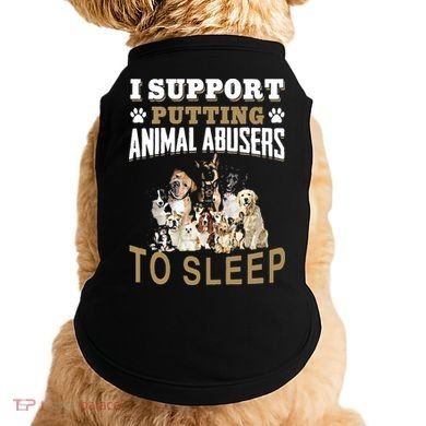I Support Putting Animal Abusers To Sleep Doggie Tank