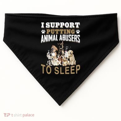 I Support Putting Animal Abusers To Sleep USA-Made Doggie Bandana