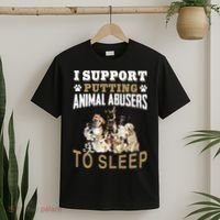 I Support Putting Animal Abusers To Sleep T-Shirt thumb 2
