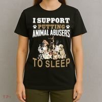 I Support Putting Animal Abusers To Sleep T-Shirt thumb 4