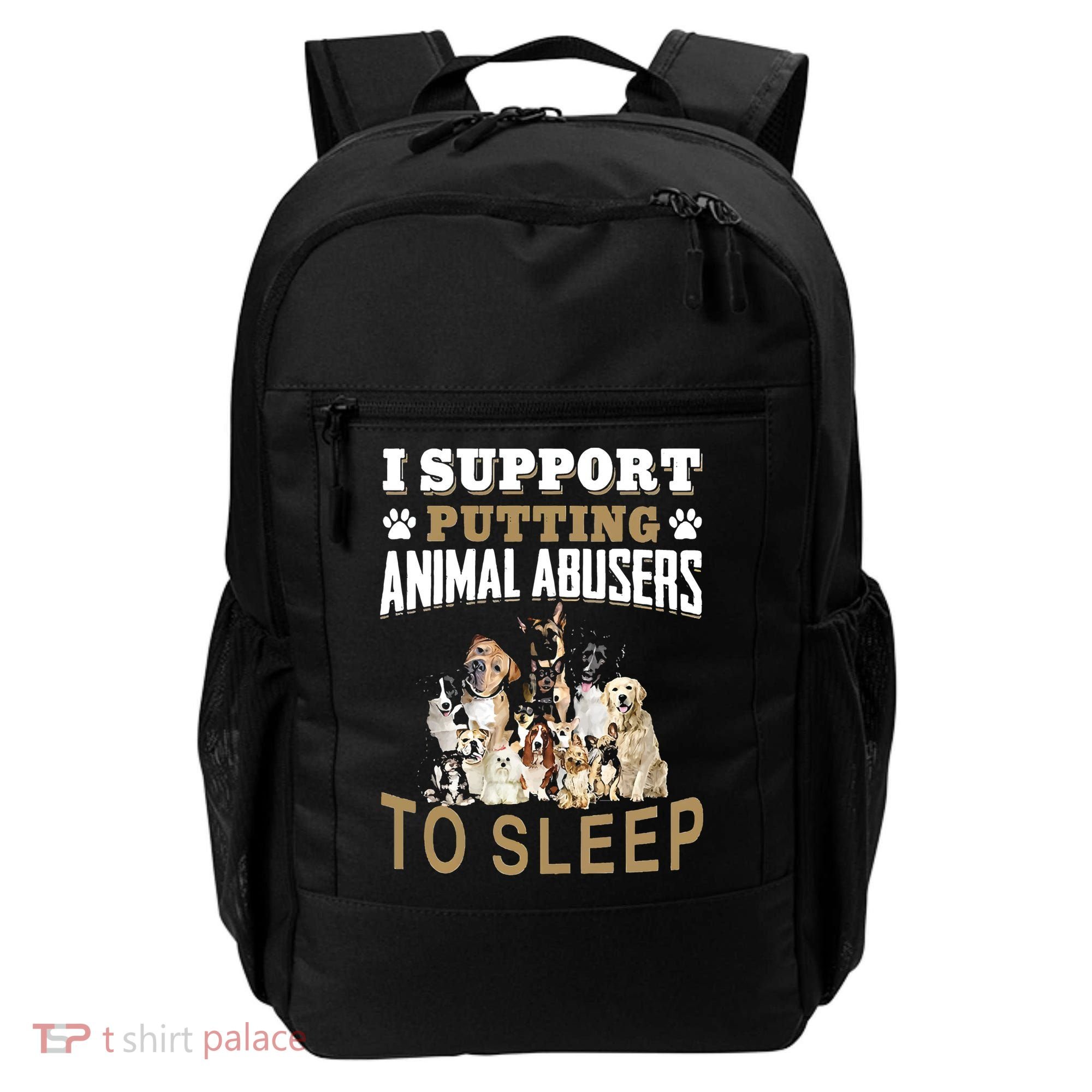 I Support Putting Animal Abusers To Sleep Backpack