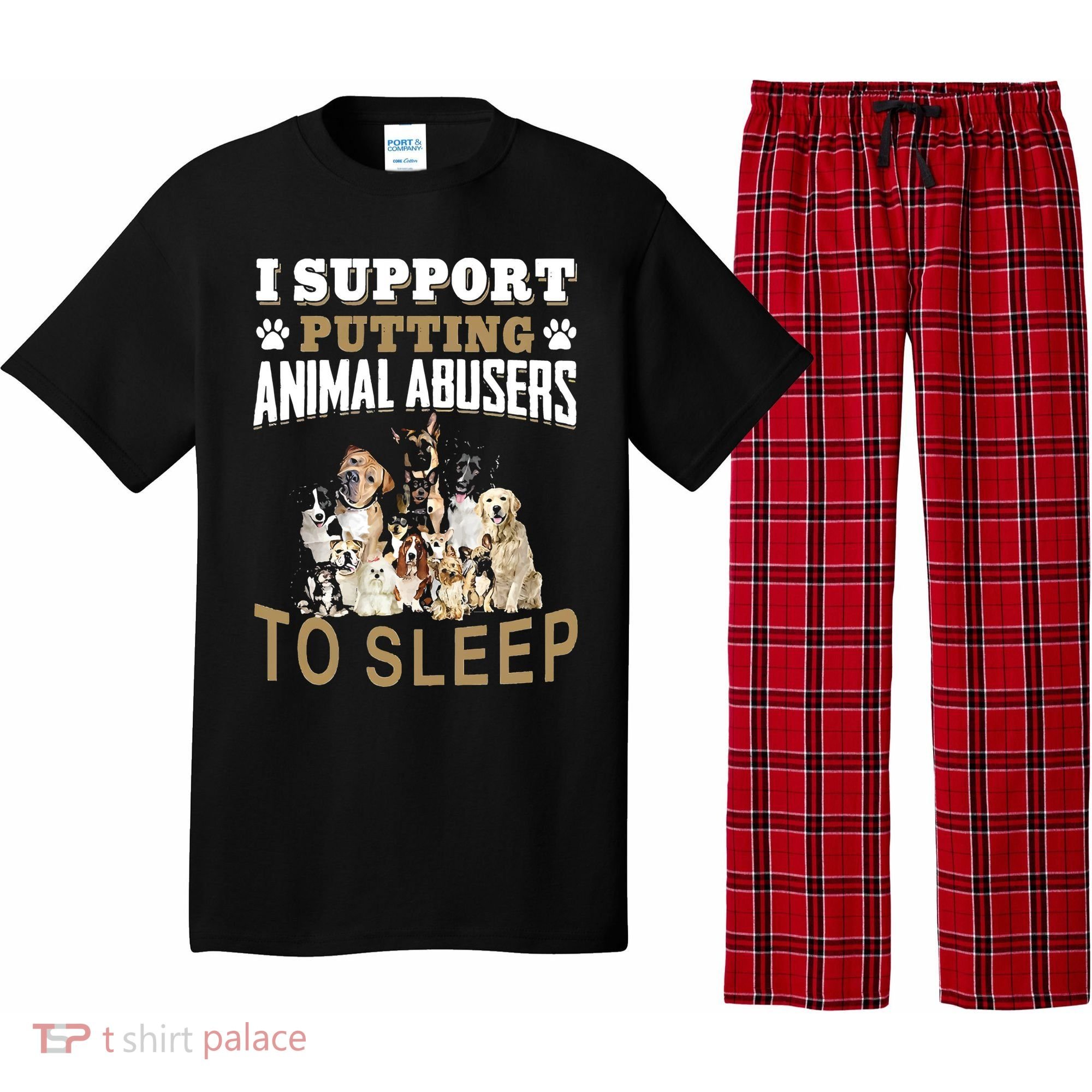 I Support Putting Animal Abusers To Sleep Pajama Set