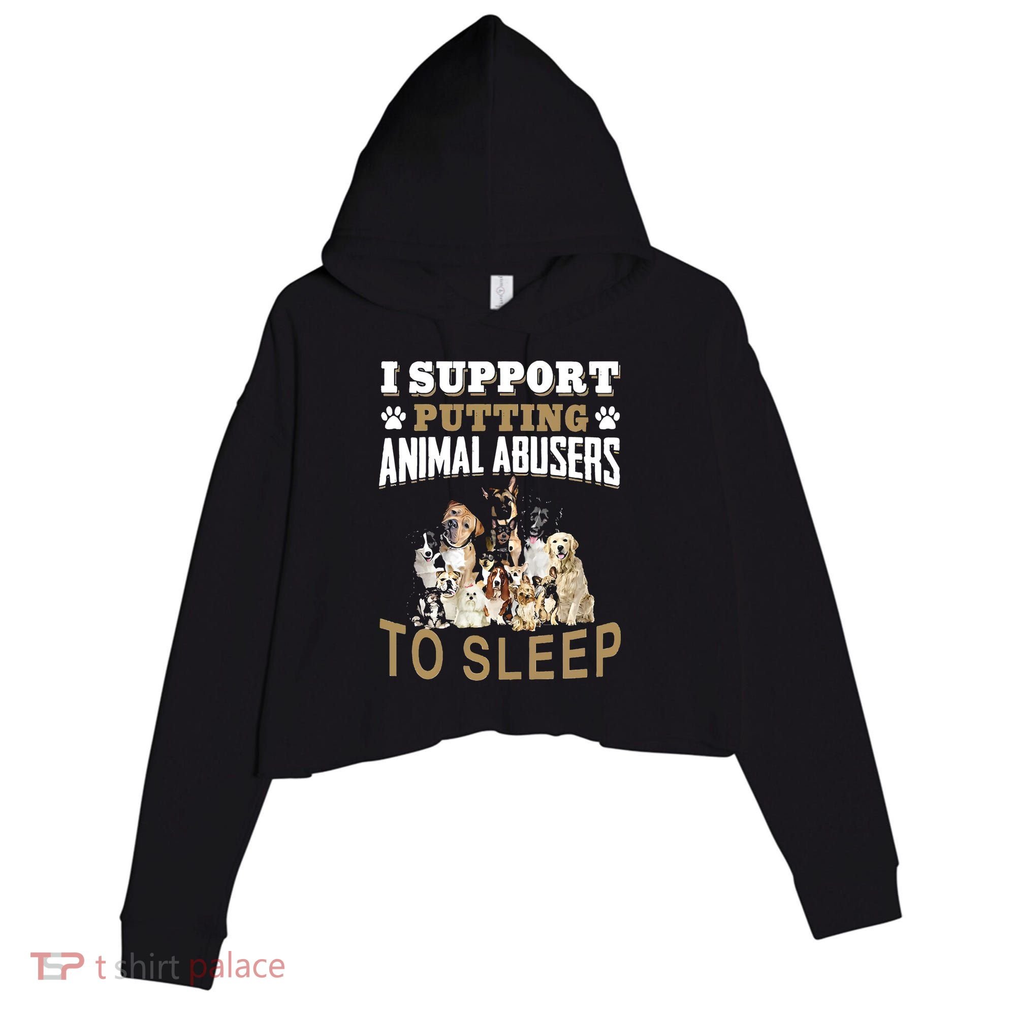 I Support Putting Animal Abusers To Sleep Crop Fleece Hoodie