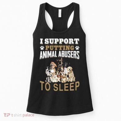 I Support Putting Animal Abusers To Sleep Women's Tank Top