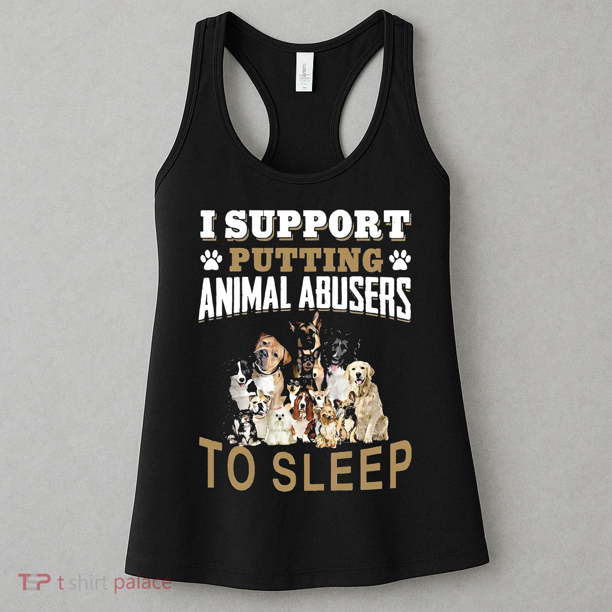 I Support Putting Animal Abusers To Sleep Women's Tank Top