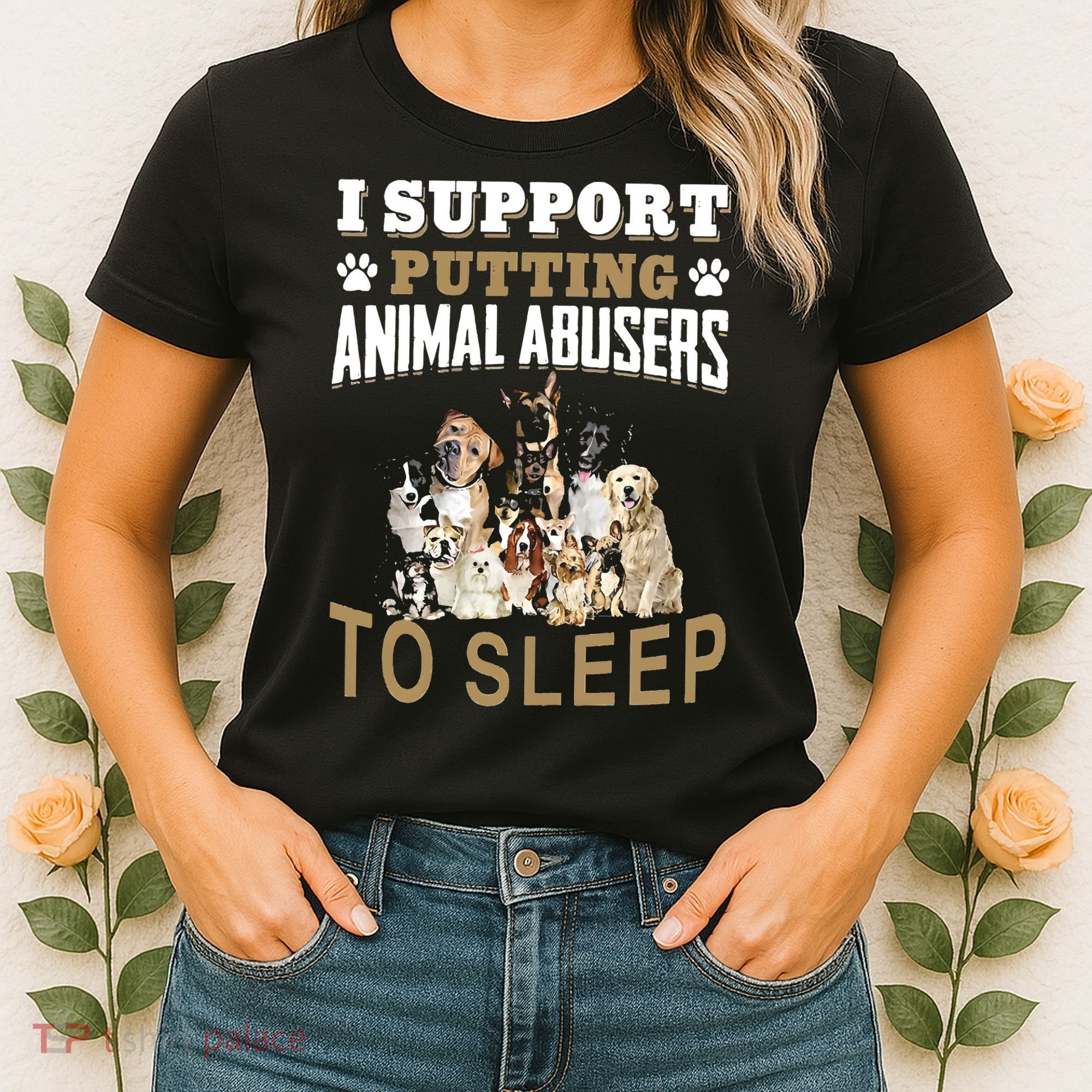 I Support Putting Animal Abusers To Sleep Women's T-Shirt