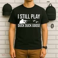 I Still Play Duck Duck Goose Funny Duck Hunting Gift T-Shirt thumb 6
