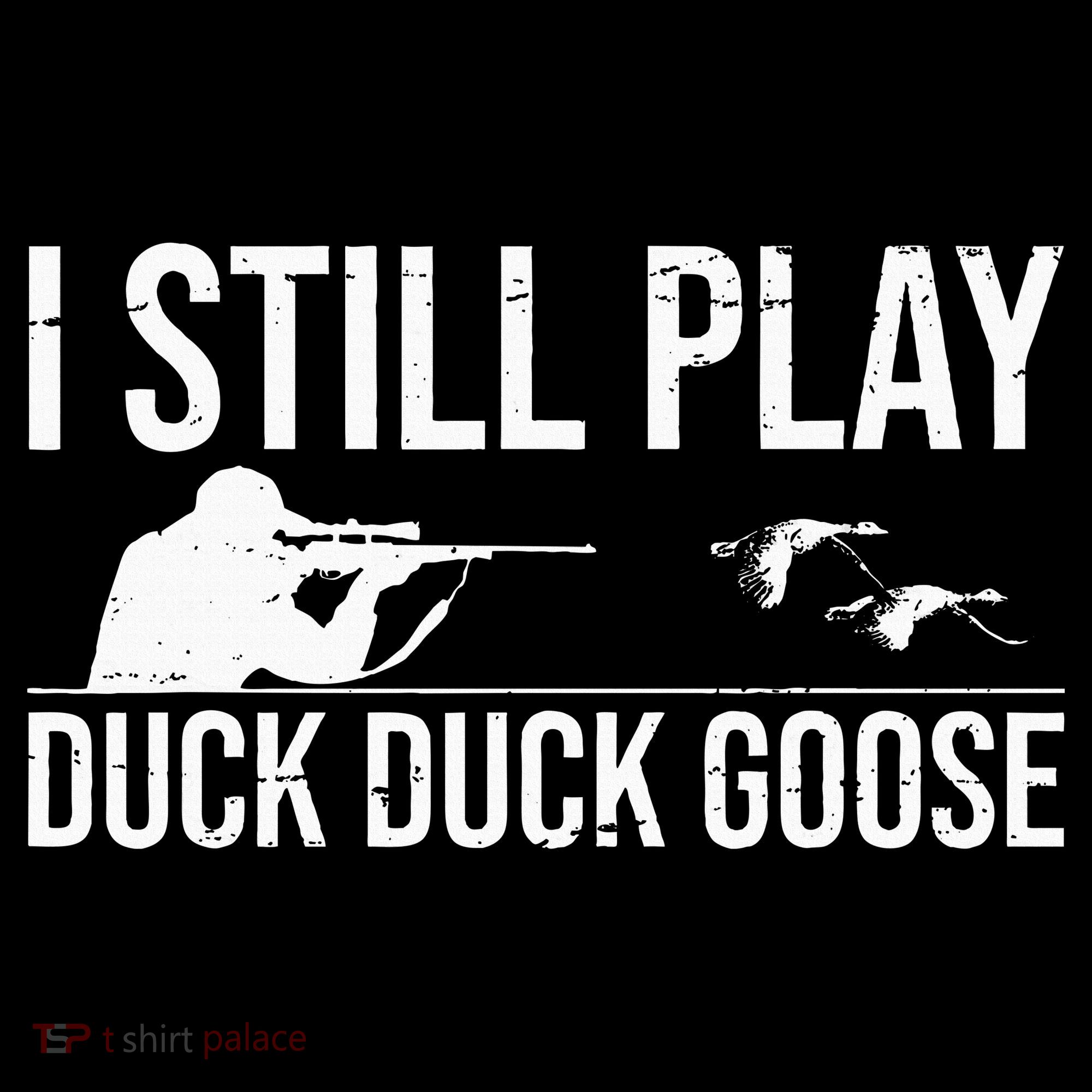 I Still Play Duck Duck Goose Funny Duck Hunting Gift Women's Hoodie