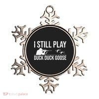I Still Play Duck Duck Goose Funny Duck Hunting Gift Ornament thumb 0