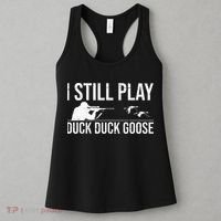 I Still Play Duck Duck Goose Funny Duck Hunting Gift Women's Tank Top thumb 3
