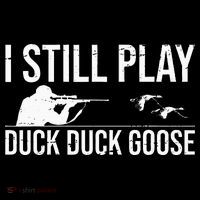 I Still Play Duck Duck Goose Funny Duck Hunting Gift Baby Bodysuit thumb 2