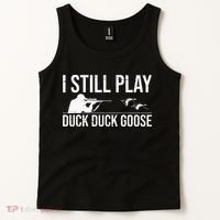 I Still Play Duck Duck Goose Funny Duck Hunting Gift Tank Top thumb 2