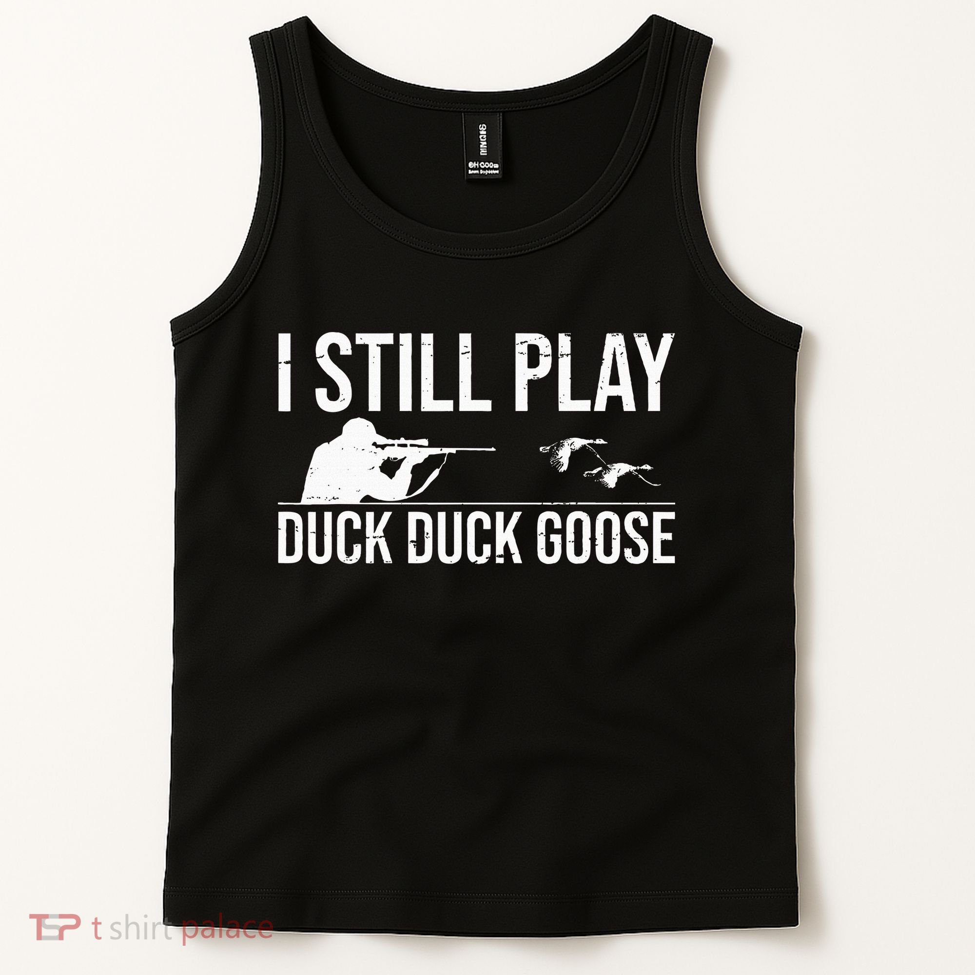 I Still Play Duck Duck Goose Funny Duck Hunting Gift Tank Top