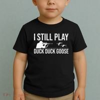 I Still Play Duck Duck Goose Funny Duck Hunting Gift Toddler T-Shirt thumb 2
