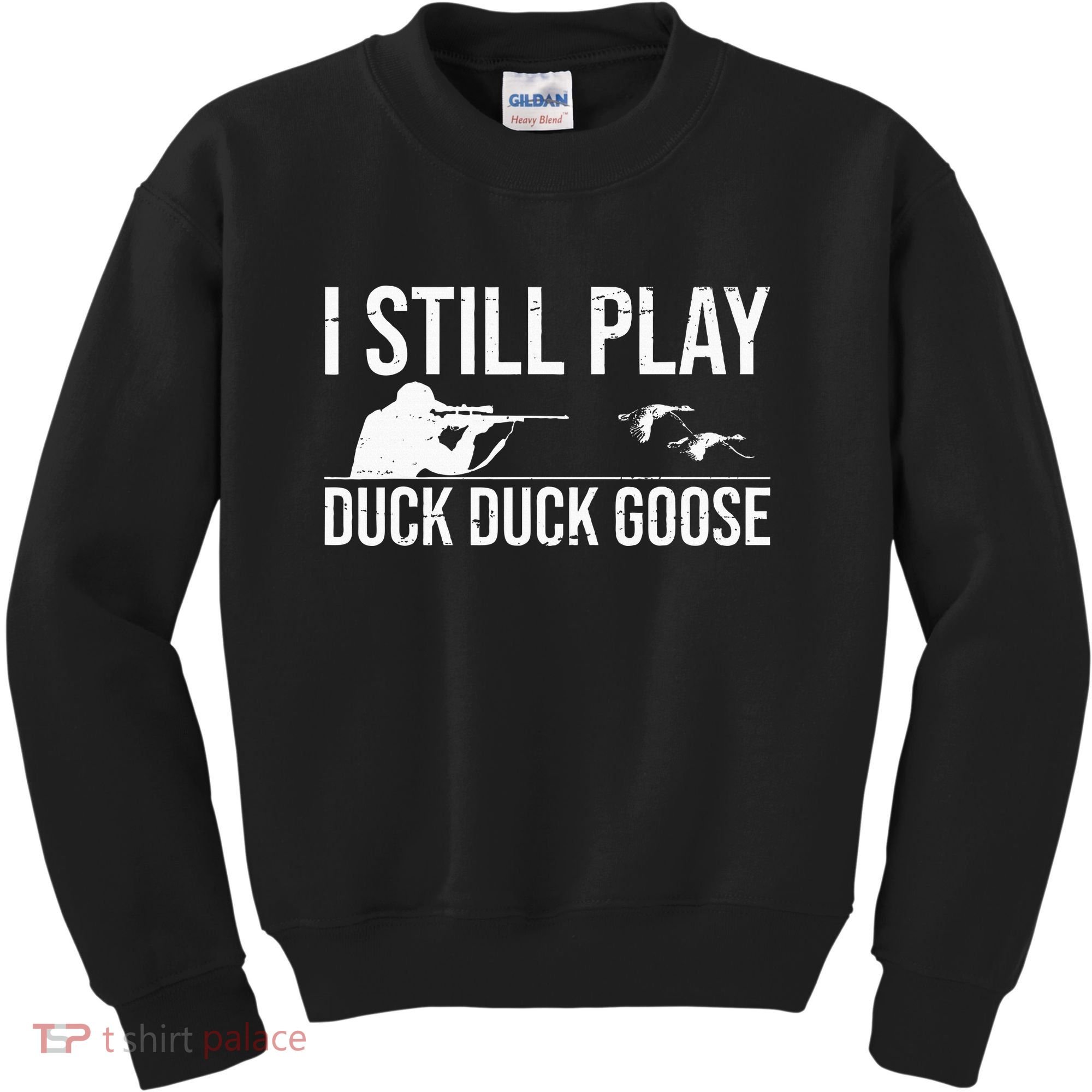 I Still Play Duck Duck Goose Funny Duck Hunting Gift Kids Sweatshirt