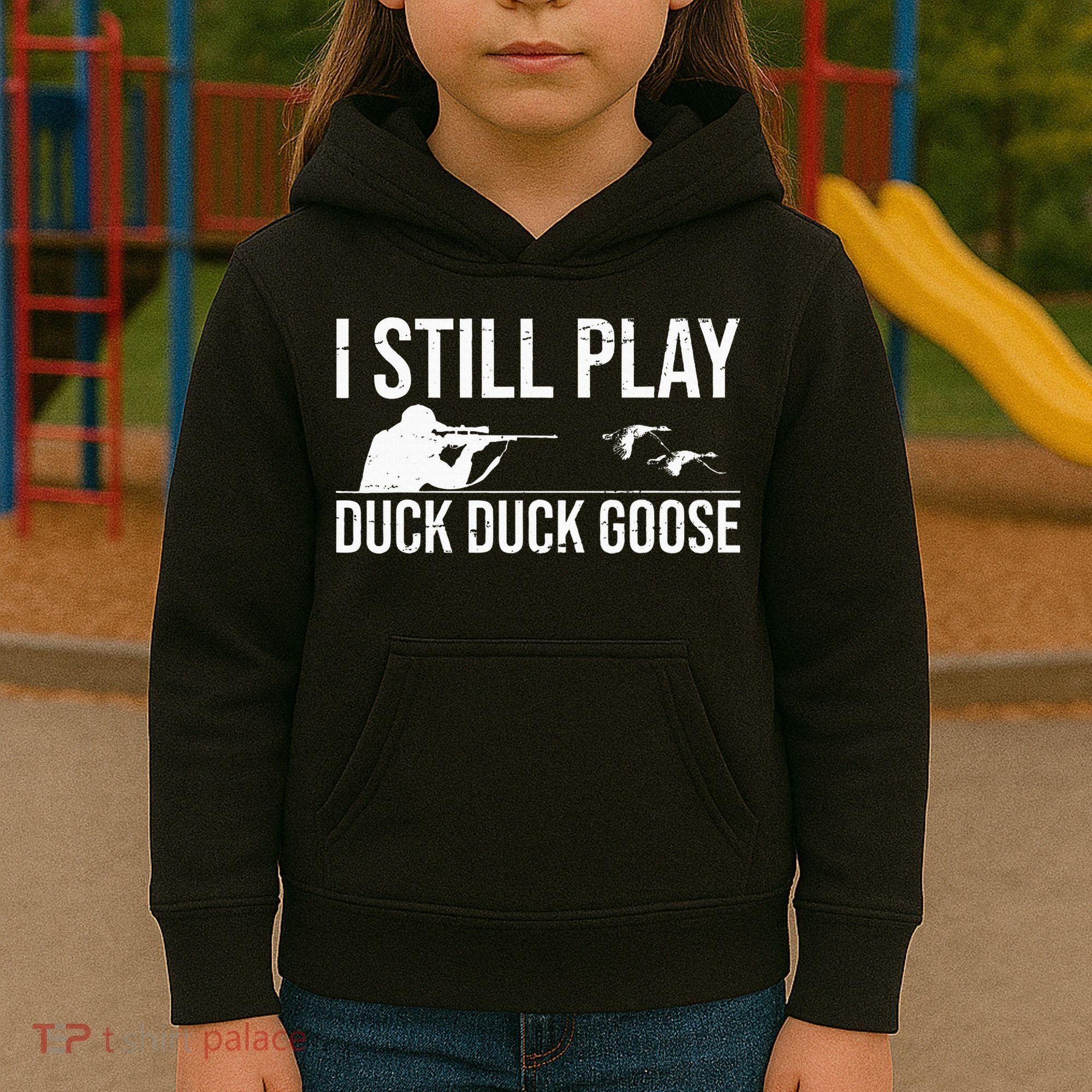 I Still Play Duck Duck Goose Funny Duck Hunting Gift Kids Hoodie