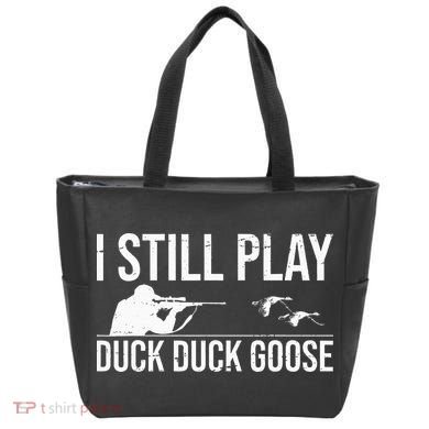 I Still Play Duck Duck Goose Funny Duck Hunting Gift Tote Bag