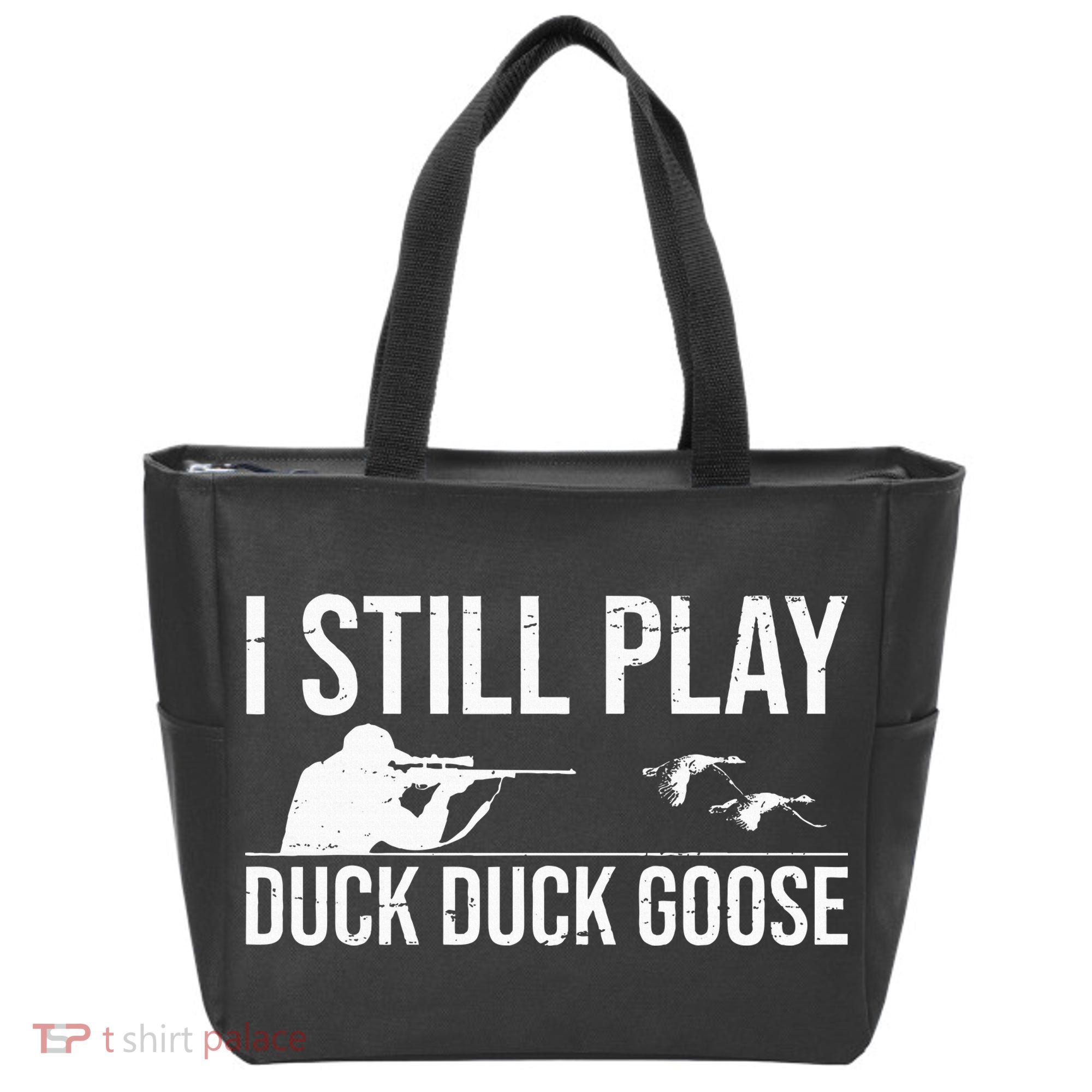 I Still Play Duck Duck Goose Funny Duck Hunting Gift Tote Bag