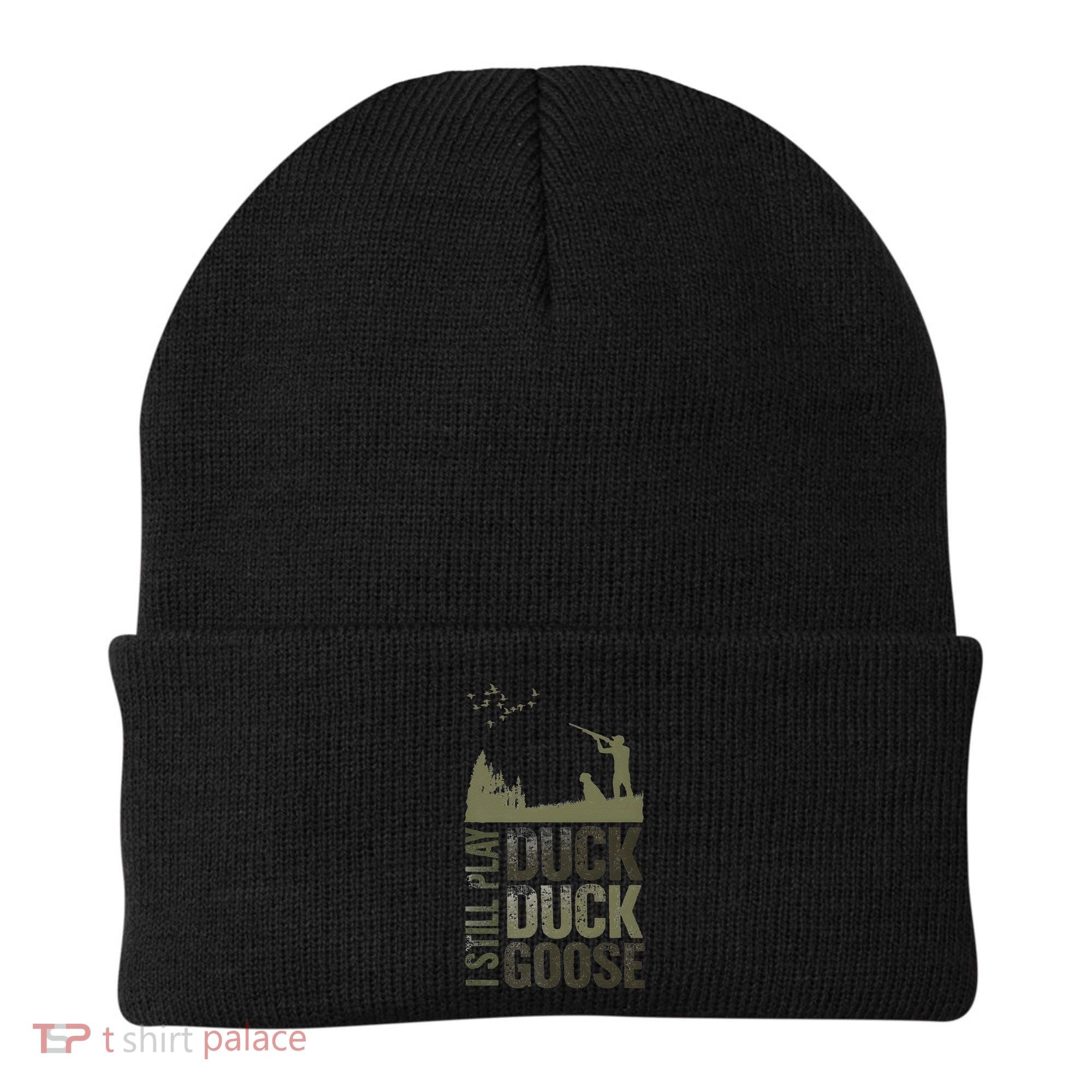 I Still Play Duck Goose Duck Hunter Hunting Beanie