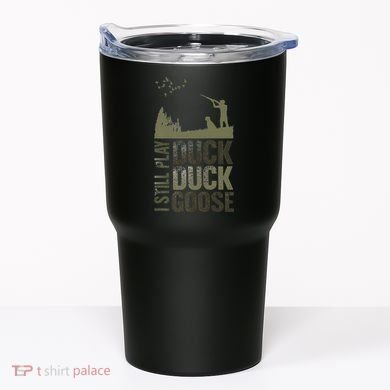 I Still Play Duck Goose Duck Hunter Hunting Tumbler