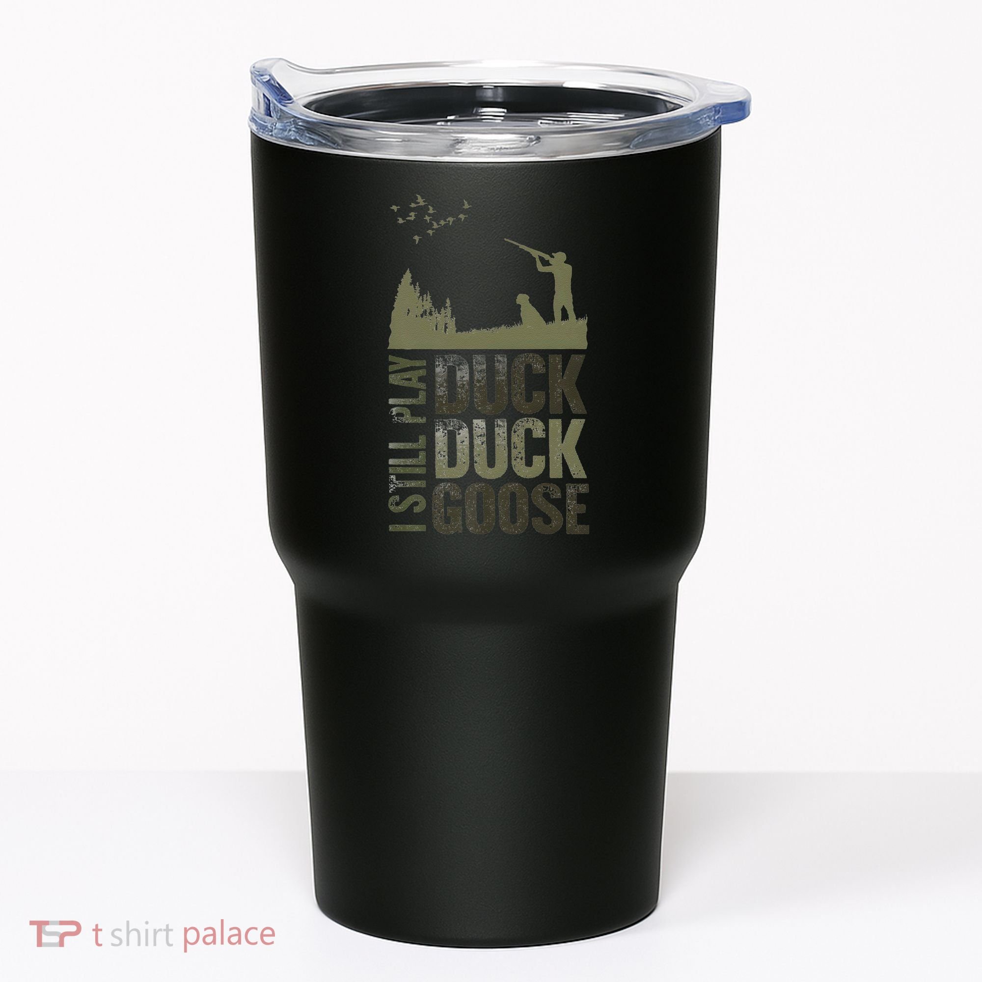 I Still Play Duck Goose Duck Hunter Hunting Tumbler