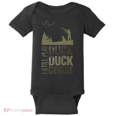 I Still Play Duck Goose Duck Hunter Hunting Baby Bodysuit