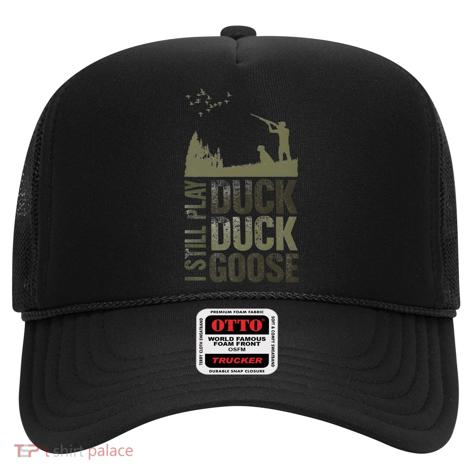 I Still Play Duck Goose Duck Hunter Hunting Hat