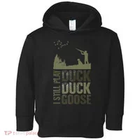 I Still Play Duck Goose Duck Hunter Hunting Toddler Hoodie thumb 0