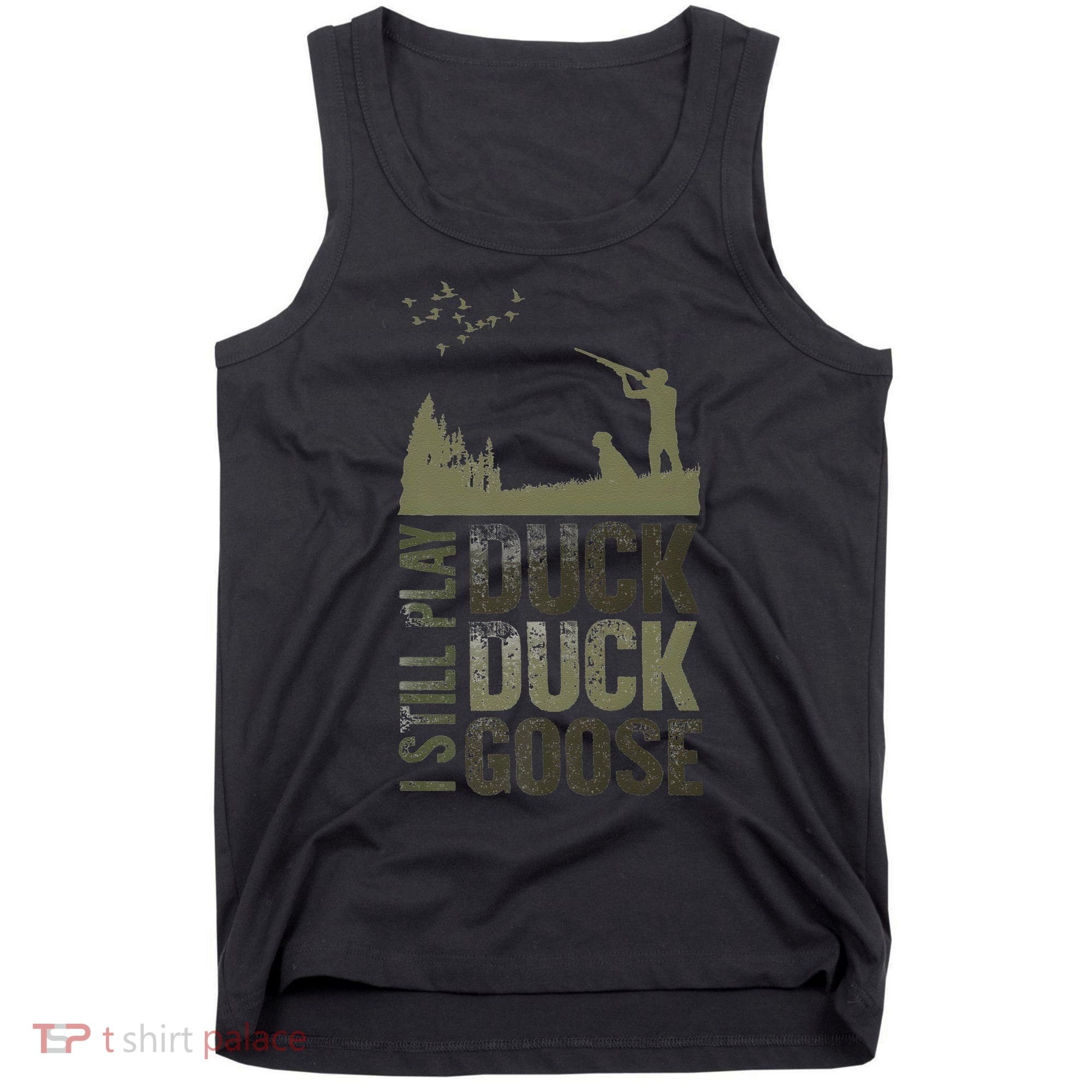 I Still Play Duck Goose Duck Hunter Hunting Tank Top