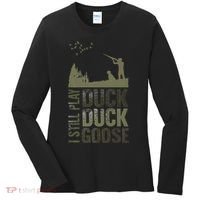I Still Play Duck Goose Duck Hunter Hunting Women's Long Sleeve Shirt thumb 0