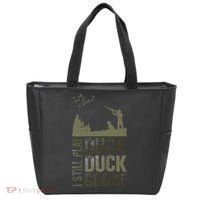 I Still Play Duck Goose Duck Hunter Hunting Tote Bag thumb 0