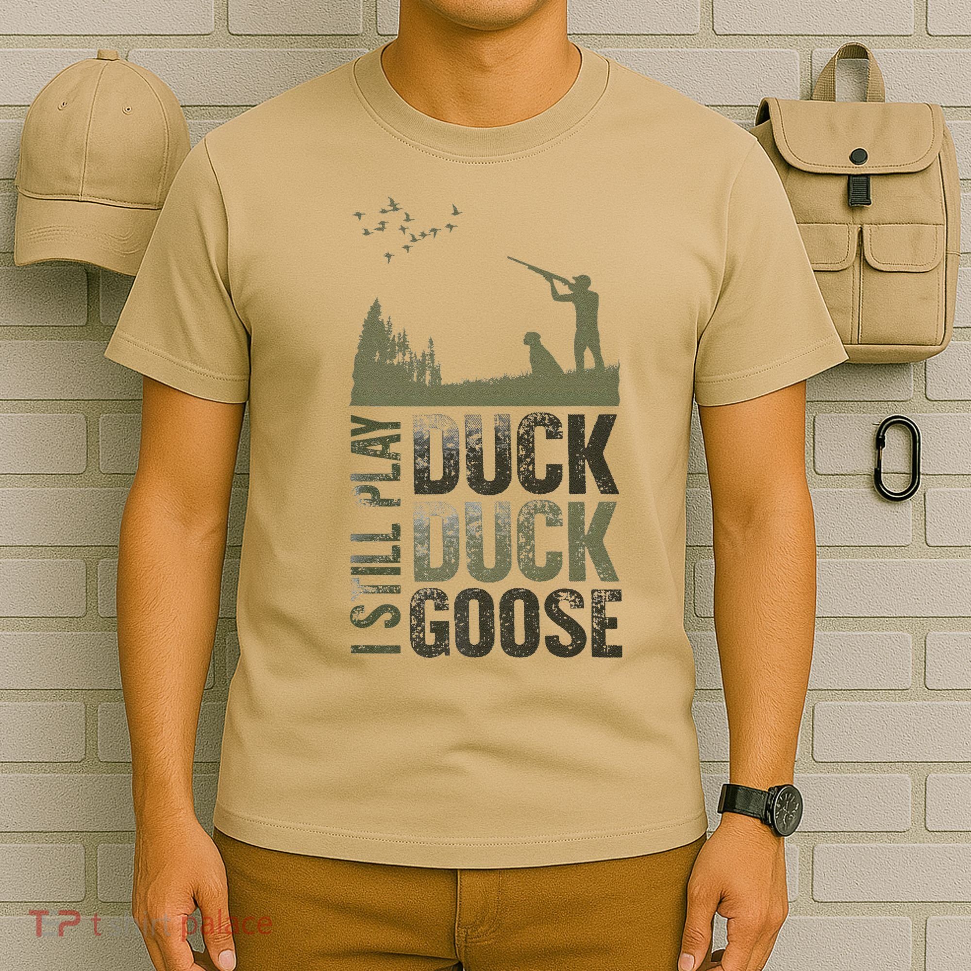 I Still Play Duck Goose Duck Hunter Hunting T-Shirt