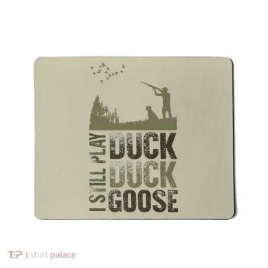 I Still Play Duck Goose Duck Hunter Hunting Mousepad